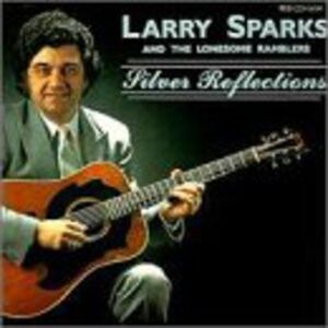 Larry Sparks - Silver Reflections  CD